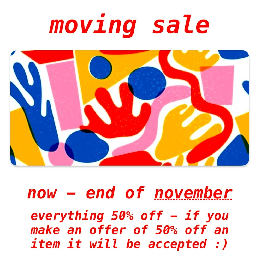 MOVING SALE 50% OFF